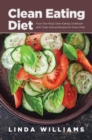 Image for Clean Eating Diet: Your One-Stop Clean Eating Cookbook with Clean Eating Recipes for Every Meal