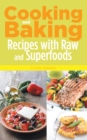 Image for Cooking and Baking: Recipes with Raw and Superfoods