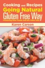 Image for Cooking and Recipes : Going Natural the Gluten Free Way Featuring Raw Foods and the Paleo Diet
