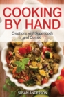 Image for Cooking by Hand : Creations with Superfoods and Quinoa