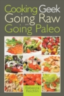 Image for Cooking Geek : Going Raw and Going Paleo