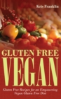 Image for Gluten Free Vegan: Gluten Free Recipes for an Empowering Vegan Gluten Free Diet
