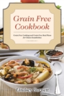 Image for Grain Free Cookbook : Grain Free Cooking and Grain Free Meal Plans for Gluten Sensitivities