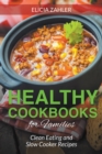 Image for Healthy Cookbooks for Families : Clean Eating and Slow Cooker Recipes