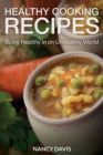 Image for Healthy Cooking Recipes : Being Healthy in an Unhealthy World
