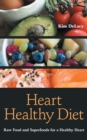 Image for Heart Healthy Diet: Raw Food and Superfoods for a Healthy Heart