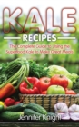 Image for Kale Recipes: The Complete Guide to Using the Superfood Kale to Make Great Meals