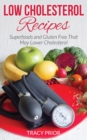 Image for Low Cholesterol Recipes: Superfoods and Gluten Free that May Lower Cholesterol