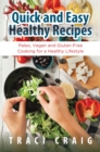 Image for Quick and Easy Healthy Recipes: Paleo, Vegan and Gluten-Free Cooking for a Healthy Lifestyle