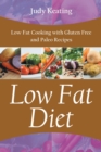 Image for Low Fat Diet : Low Fat Cooking with Gluten Free and Paleo Recipes