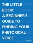 Image for The Little Book : A Beginner&#39;s Guide to Finding Your Rhetorical Voice