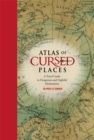 Image for Atlas of cursed places  : a travel guide to dangerous and frightful destinations