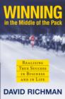 Image for Winning in the Middle of the Pack: Realizing True Success in Business and in Life