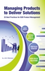 Image for Managing Products to Deliver Solutions: 25 Best Practices for B2B Product Management