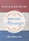 Image for Mission Ready Marriage: My Life as an Active Duty Wife