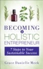 Image for Becoming a Holistic Entrepreneur: 7 Steps to Your Sustainable Success