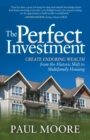 Image for The Perfect Investment : Create Enduring Wealth from the Historic Shift to Multifamily Housing