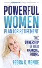 Image for Powerful Women Plan for Retirement: Take Ownership of Your Financial Future