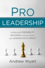Image for Pro leadership  : establishing your credibility, building your following and leading with impact