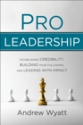 Image for Pro leadership: establishing your credibility, building your following and leading with impact