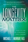Image for Longevity Matrix: How to Live Better, Stronger, and Longer