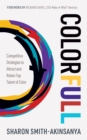 Image for Colorfull : Competitive Strategies to Attract and Retain Top Talent of Color
