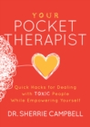 Image for Your Pocket Therapist: Quick Hacks for Dealing With Toxic People While Empowering Yourself