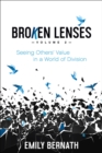 Image for Broken Lenses: Volume 2: Seeing Others&#39; Value in a World of Division