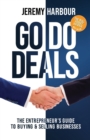 Image for Go Do Deals : The Entrepreneur’s Guide to Buying &amp; Selling Businesses