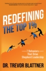 Image for Redefining the top 1%  : 7 behaviors that drive shepherd leadership