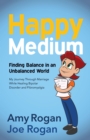 Image for Happy Medium : Finding the Balance in an Unbalanced World