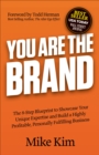 Image for You Are The Brand: The 8-Step Blueprint to Showcase Your Unique Expertise and Build a Highly Profitable, Personally Fulfilling Business