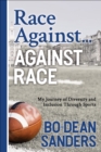 Image for Race Against ... Against Race: My Journey of Diversity and Inclusion Through Sports