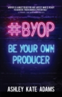 Image for #BYOP : Be Your Own Producer