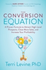 Image for Conversion Equation: A Proven Formula to Attract High-Level Prospects, Close More Sales, and Increase Your Profitability