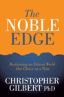Image for The Noble Edge: Reclaiming an Ethical World One Choice at a Time