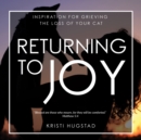 Image for Returning to Joy: Inspiration for Grieving the Loss of Your Cat