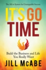 Image for It&#39;s go time: build the business and life you really want