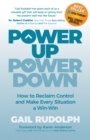 Image for Power up power down  : how to reclaim control and make every situation a win/win