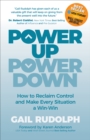 Image for Power Up Power Down: How to Reclaim Control and Make Every Situation a Win/Win
