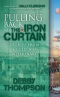 Image for Pulling Back the Iron Curtain: Stories from a Cold War Missionary