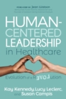 Image for Human-centered leadership in healthcare  : evolution of a revolution