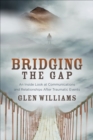 Image for Bridging the Gap: An Inside Look at Communications and Relationships After Traumatic Events
