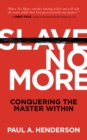Image for Slave No More: Conquering the Master Within