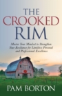 Image for The crooked rim  : master your mindset to strengthen your resilience for limitless personal and professional excellence