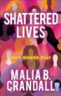 Image for Shattered Lives: Why Women Stay