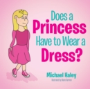 Image for Does a Princess Have to Wear a Dress?