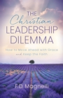 Image for The Christian leadership dilemma  : how to move ahead with grace and keep the faith