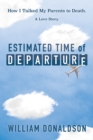 Image for Estimated time of departure  : how i talked my parents to death