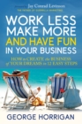 Image for Work Less, Make More, and Have Fun in Your Business : How to Create the Business of Your Dreams in 12 Easy Steps